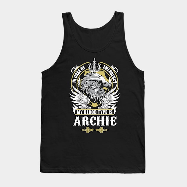 Archie Name T Shirt - In Case Of Emergency My Blood Type Is Archie Gift Item Tank Top by AlyssiaAntonio7529